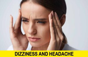 dizziness and headache