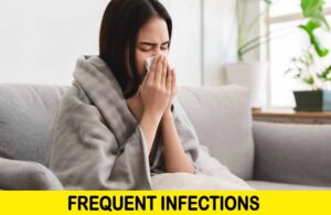 frequent infections